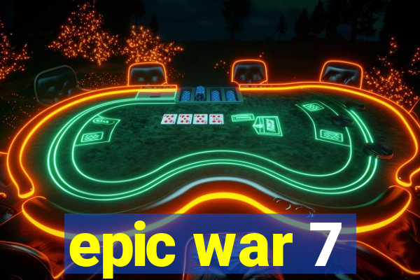 epic war 7